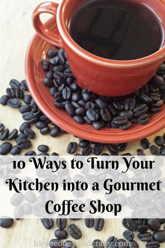 10 Ways to Turn Your Kitchen into a Gourmet Coffee Shop